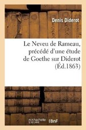 Le Neveu de Rameau, Precede D'Une Etude de Goethe Sur Diderot
