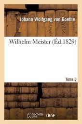 Wilhelm Meister. Tome 3