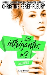Les Intrigantes - Tome 3 - Jalouses - Christine Féret-Fleury - 9782012269897