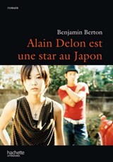 Alain Delon est une star au Japon - Benjamin Berton - 9782012378636