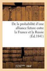 de La Probabilite D'Une Alliance Future Entre La France Et La Russie - Prince a. S. - 9782012485822