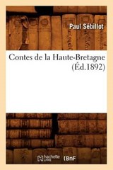 Contes de la Haute-Bretagne (Éd.1892) - SEBILLOT,  Paul - 9782012532618