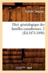 Dict. Généalogique Des Familles Canadiennes. 2 (Éd.1871-1890)