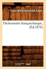 Dictionnaire Français-Basque, (Éd.1870) - FABRE,  Louis-Marie-Hyacinthe - 9782012539747
