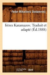 Frères Karamazov. Traduit Et Adapté (Éd.1888) - DOSTOEVSKIJ,  Fedor Mihailovic - 9782012545793