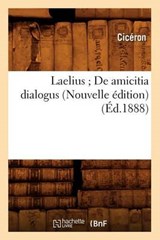 Laelius; de Amicitia Dialogus (Nouvelle Édition) (Éd.1888) - Ciceron - 9782012565258