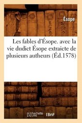 Les Fables d'Ésope. Avec La Vie Dudict Ésope Extraicte de Plusieurs Autheurs (Éd.1578)