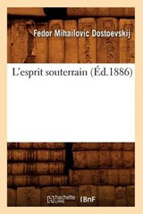 L'Esprit Souterrain (Éd.1886) - DOSTOEVSKIJ,  Fedor Mihailovic - 9782012581494