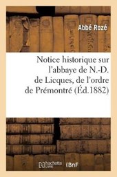 Notice Historique Sur l'Abbaye de N.-D. de Licques, de l'Ordre de Premontre, (Ed.1882)