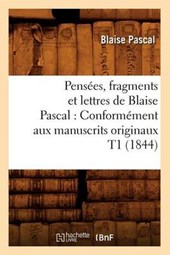 Pensées, Fragments Et Lettres de Blaise Pascal