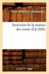 Souvenirs de la Maison Des Morts (Éd.1886) - DOSTOEVSKIJ,  Fedor Mihailovic - 9782012625846