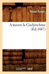 A Travers La Cochinchine (Éd.1887)