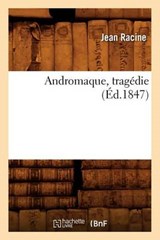 Andromaque, Tragédie (Éd.1847) - RACINE,  Jean Baptiste - 9782012635951