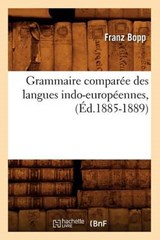 Grammaire Comparée Des Langues Indo-Européennes, (Éd.1885-1889) - Bopp F. - 9782012665187