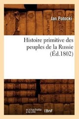 Histoire Primitive Des Peuples de la Russie, (Ed.1802) - Jan Potocki - 9782012672550
