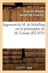Jugement de M. de Schelling Sur La Philosophie de M. Cousin (Éd.1835) - VON SCHELLING,  Friedrich Wilhelm Joseph - 9782012675353