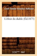 L'Élixir Du Diable (Éd.1873) - HOFFMANN,  Ernst-Theodor-Amadeus - 9782012677395