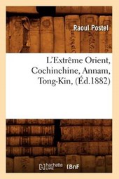 L'Extrème Orient, Cochinchine, Annam, Tong-Kin, (Éd.1882)