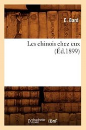 Les Chinois Chez Eux (Éd.1899)