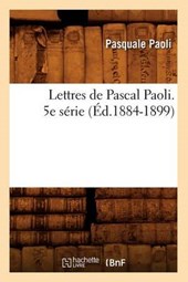 Lettres de Pascal Paoli. 5e Série (Éd.1884-1899)