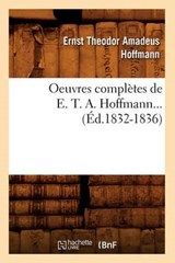 Oeuvres Complètes de E. T. A. Hoffmann (Éd.1832-1836) - HOFFMANN,  Ernst-Theodor-Amadeus - 9782012756618