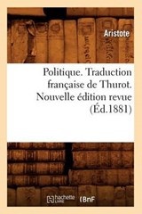Politique. Traduction Française de Thurot. Nouvelle Édition Revue (Éd.1881) - Aristote - 9782012763227