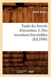 Traité Des Brevets d'Invention. I. Des Inventions Brevetables (Éd.1896)
