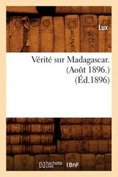 Vérité Sur Madagascar. (Août 1896.) (Éd.1896)