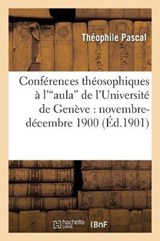 Conferences Theosophiques A L'Aula de L'Universite de Geneve - PASCAL,  Theophile - 9782012818583