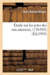 A0/00tude Sur Les Actes Des Rois Asturiens, (718-910)