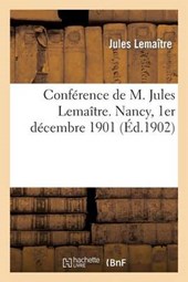 Conference de M. Jules Lemaitre. Nancy, 1er Decembre 1901