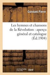 Les Hymnes Et Chansons de La Revolution - PIERRE,  Constant - 9782012897595