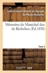 Memoires Du Marechal Duc de Richelieu. Tome 2 - Richelieu-L-F-A - 9782012922952