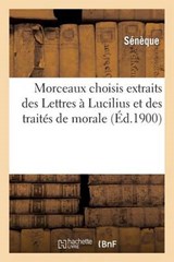 Morceaux Choisis Extraits Des Lettres a Lucilius Et Des Traites de Morale - Seneque - 9782012937253