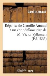 Reponse de Camille Arnaud a Un Ecrit Diffamatoire de M. Victor Vallansan