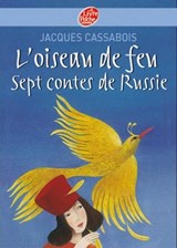 L'oiseau de feu - Sept contes de Russie - Jacques Cassabois ; Brigitte Susini - 9782013231251