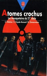 Atomes crochus - Les Mousquetaires du 21ème siècle - Chantal Pelletier ; Daniel Zimmermann ; Claude Pujade-Renaud - 9782013233613