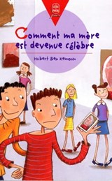 Comment ma mère est devenue célèbre - Hubert Ben Kemoun - 9782013233705