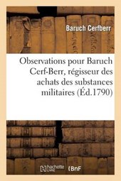 Observations Pour Le Citoyen Baruch Cerf-Berr, Regisseur Des Achats Des Substances Militaires