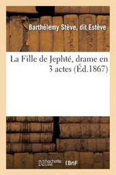 La Fille de Jephte, Drame En 3 Actes (Ed.1867)
