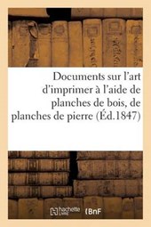 Documents Sur L'Art D'Imprimer A L'Aide de Planches de Bois, de Planches de Pierre