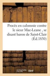 Proces En Calomnie Contre Le Sieur Mac-Leane = Proca]s En Calomnie Contre Le Sieur Mac-Leane