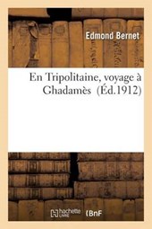 En Tripolitaine, Voyage a Ghadames = En Tripolitaine, Voyage a Ghadama]s