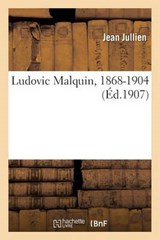 Ludovic Malquin, 1868-1904 - JULLIEN,  Jean - 9782013586252