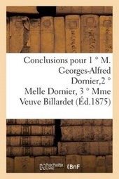 Conclusions Pour 1 M. Georges-Alfred Dornier, 2 Melle Dornier, 3 Mme Veuve Billardet