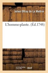 L'Homme-Plante. - OFFRAY DE LA METTRIE,  Julien - 9782013701372