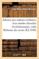 Adresse Aux Nations Civilisees Sur Leur Sinistre Desordre Revolutionnaire, - Hoenewronski-J - 9782014491142