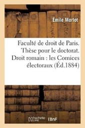 Faculte de Droit de Paris. These Pour Le Doctorat. Droit Romain