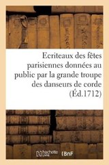 Ecriteaux Des Fetes Parisiennes Donnees Au Public Par La Grande Troupe Des Danseurs - Sans Auteur - 9782014502152