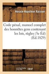 Code Penal, Manuel Complet Des Honnetes Gens 3e Edition = Code Pa(c)Nal, Manuel Complet Des Honnaates Gens 3e A(c)Dition